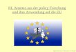 III. Ansätze aus der policy-Forschung und ihre Anwendung auf die EU Referentinnen: K. Eckstein, T. Preuß