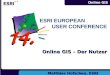 Online GIS Online GIS – Der Nutzer Matthias Hofschen, ESRI Germany ESRI EUROPEAN USER CONFERENCE