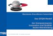 © TQU BUSINESS GMBH – Ein Steinbeis-Unternehmen Business Excellence bewerten Das EFQM Modell Der Kompetenzpreis Innovation und Qualität Baden-Württemberg