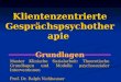 Klientenzentrierte Gesprächspsychotherapie Grundlagen Master Klinische Sozialarbeit: Theoretische Grundlagen und Modelle psychosozialer Interventionen