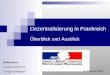 Dezentralisierung in Frankreich Überblick und Ausblick Dezentralisierung in Frankreich Überblick und Ausblick Referenten: Carolin Emmert & Gregor Scheppan