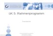 ÜK 5: Rahmenprogramm Praxisbericht © Branche Öffentliche Verwaltung/ Administration publique/ Amministrazione pubblica