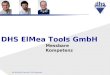 Messbare Kompetenz DHS ElMea Tools GmbH We distribute Electronic Test Equipment