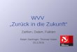 WVV „Zurück in die Zukunft“ Zahlen, Daten, Fakten Ralph Zainlinger, Thomas Huber 20.3.2015