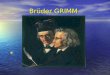 Brüder GRIMM. Wilhelm Grimm 24. Februar 1786 - 24. Februar 1786 - 16. Dezember 1859