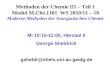 Methoden der Chemie III – Teil 1 Modul M.Che.1101 WS 2010/11 – 10 Moderne Methoden der Anorganischen Chemie Mi 10:15-12:00, Hörsaal II George Sheldrick