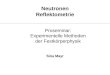 Neutronen Reflektometrie Sina Mayr Proseminar: Experimentelle Methoden der Festkörperphysik