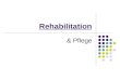 Rehabilitation & Pflege. 2 Definition 1 WHO 1967 Rehabilitation ist die Gesamtheit der Aktivitäten, die nötig sind, um dem Behinderten bestmögliche körperliche,