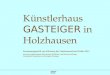 Zurück zur Übersicht Künstlerhaus GASTEIGER in Holzhausen Zusammengestellt von 6.Klassen der Liebfrauenschule Dießen 2013 mit einer Ergänzung der Bayerischen