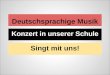 Deutschsprachige Musik Konzert in unserer Schule Singt mit uns!