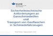 Sicherheitstechnische Anforderungen an Gasschmiedeöfen und Transport von Gasflaschen in Schmiedefahrzeugen Reik Weber, Tagung Berlin 2013