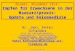 © Dr. Peter Schröder, 2014 1 Bremen, November 2014: Impfen für Erwachsene in der Hausarztpraxis: Update und Reisemedizin Dr. med. Peter Schröder Arzt für