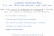Historische Einführung Die wissenschaftlichen Grundlagen Ein Überblick über Geoengineering- Konzepte Aerosol- basierte Vorschläge Bewertungsmaßstäbe Climate