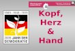 Kopf, Herz & Hand. Das Jahr der Demokratie 2009 … … ist durch wichtige Ereignisse der Demokratiegeschichte Thüringens und der Bundesrepublik Deutschland