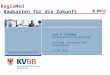 © KVBB Lutz O. Freiberg Unternehmensbereichsleiter Verträge, Forschung und Entwicklung 17.09.2014 KV RegioMed Ein Baukasten für die Zukunft