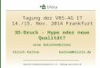 Deutsche Blindenstudienanstalt e.V., Marburg  Tagung der VBS-AG IT 14./15. Nov. 2014 Frankfurt 3D-Druck - Hype oder neue Qualität? eine Zwischenbilanz