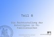 Teil 8 Die Rechtsstellung der Beteiligten in FG-Familiensachen Familiengerichtliches Verfahren, Universität Bonn, WS 2014/2015, Gabriele Ey 221