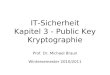 IT-Sicherheit Kapitel 3 - Public Key Kryptographie Prof. Dr. Michael Braun Wintersemester 2010/2011