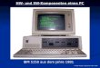 HW- und SW-Komponenten eines PC © Walter Riedle, Computeria-Urdorf, 2009 IBM 5150 aus dem Jahre 1981