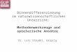 Binnendifferenzierung im naturwissenschaftlichen Unterricht: Methodenwerkzeuge und spielerische Ansätze Dr. Lutz Stäudel, Leipzig