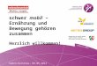 Schwer mobil – Ernährung und Bewegung gehören zusammen  Herzlich willkommen! Kamen-Kaiserau, 03.05.2012