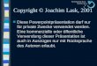 Psychologische Praxis Joachim Lask Copyright © Joachim Lask, 2001 n Diese Powerpointpräsentation darf nur für private Zwecke verwendet werden. Eine kommerzielle