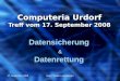 17. September 2008Autor: Walter Leuenberger Computeria Urdorf Treff vom 17. September 2008 Datensicherung & Datenrettung