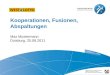 Kooperationen, Fusionen, Abspaltungen Max Mustermann Duisburg, 25.08.2011