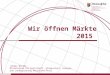 Folie 1© Ministerium für Wirtschaft, Klimaschutz, Energie und Landesplanung Rheinland-Pfalz Wir öffnen Märkte 2015 Jürgen Weiler Ministerium für Wirtschaft,