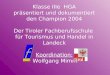 Klasse IIIe HGA präsentiert und dokumentiert den Champion 2004 Der Tiroler Fachberufsschule für Tourismus und Handel in Landeck Koordination: Wolfgang