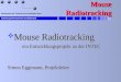 Abteilung Elektrotechnik und Elektronik 1 Hochschule für Technik und Architektur Bern Mouse Radiotracking  Mouse Radiotracking ein Entwicklungsprojekt