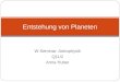 W-Seminar: Astrophysik Q11/2 Anna Huber Entstehung von Planeten