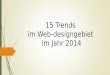 15 Trends im Web-designgebiet im Jahr 2014. Design- das ist nicht nur Gestaltungsmittel, sondern auch Kommunikationsmittel: es hilft ansehnlich und verständlich
