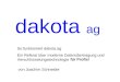 So funktioniert dakota.ag Ein Referat über moderne Datenübertragung und Verschlüsselungstechnologie von Joachim Schneider für Profis! dakota ag
