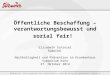 Öffentliche Beschaffung – verantwortungsbewusst und sozial fair! Elisabeth Schinzel Südwind Nachhaltigkeit und Prävention im Krankenhaus Symposium Wien