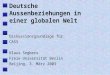 Deutsche Aussenbeziehungen in einer globalen Welt Diskussionsgrundlage für: CASS Klaus Segbers Freie Universität Berlin Beijing, 3. März 2003