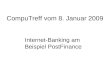 CompuTreff vom 8. Januar 2009 Internet-Banking am Beispiel PostFinance