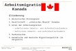 Mirea-Steiner, Silke Nerlich, Susann Integrations- und Migrationspolitik in Europa: „Arbeitsmigration Kanada“ 07.11.06 / WiSe 2006 Arbeitsmigration Kanada