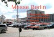 Messe Berlin 1.Messe Berlin Überblick 2.Geschichte der Messe 3.Planungen 4.Fallbeispiel Südeingang 5.Bewertung