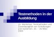Testmethoden in der Ausbildung 15. Workshop: Testmethoden und Zuverlässigkeit von Schaltungen und Systemen. 23. – 25 März 2003