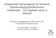 Integrierte Versorgung im Kontext Gemeindepsychiatrischer Verbünde – ein Update nach 5 Jahren Interne Fachtagung der BAG GPV am 27.06.2014 in Gelnhausen