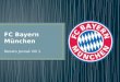 Renato Jovnaš VIII 1. FC Bayern München wurde 1990 gegründet. Manchmal ist es ihre Spiele im Olympiastadion, sondern zog in das neue Stadion mit dem Namen