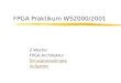 FPGA Praktikum WS2000/2001 2.Woche: FPGA Architektur Simulationsskripte Aufgaben