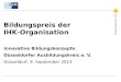 Bildungspreis der IHK-Organisation Innovative Bildungskonzepte Düsseldorfer Ausbildungskreis e. V. Düsseldorf, 9. September 2014