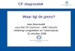 CF diagnostiek Inez Bronsveld voor het CF Centrum - UMC Utrecht Afdeling Longziekten en Tuberculose 31 oktober 2008 31 oktober 2008 Waar ligt de grens?