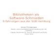 Bibliotheken als Software-Schmieden. Erfahrungen aus der SUB Hamburg