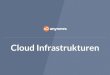 Vorlesung - Cloud infrastrukturen - Einleitung