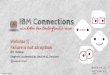 "Failure is not an options" Slides from our IBM Connections Webinar Series. First Webinar