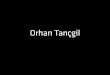 Profil - Orhan Tan§gil