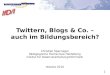 Twittern, Blogs & Co. - auch im Bildungsbereich?